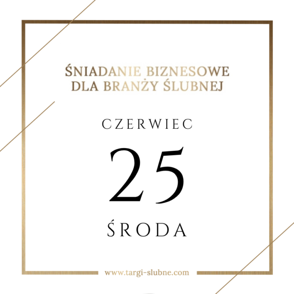 IX Śniadanie Biznesowe dla Branży Ślubnej – 25 czerwca 2025 - bilet Akademia & Wystawcy